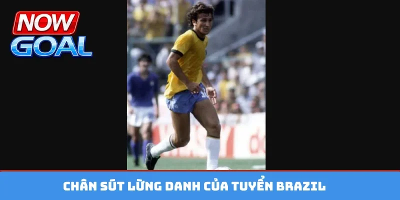 Chân sút lừng danh của tuyển Brazil