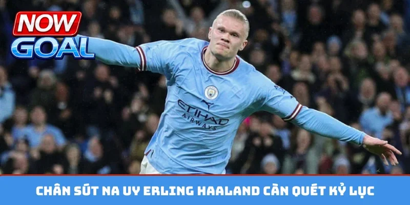 Chân sút Na Uy Erling Haaland càn quét kỷ lục