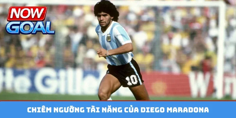 Chiêm ngưỡng tài năng của Diego Maradona