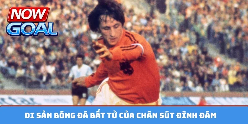 Di sản bóng đá bất tử của chân sút đình đám