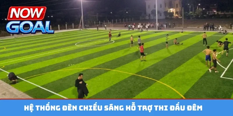Hệ thống đèn chiếu sáng hỗ trợ thi đấu đêm