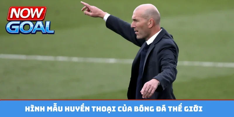 Hình mẫu huyền thoại của bóng đá thế giới