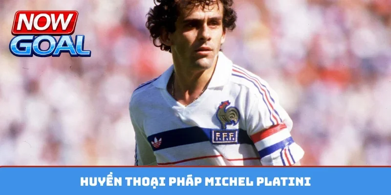 Huyền thoại Pháp Michel Platini