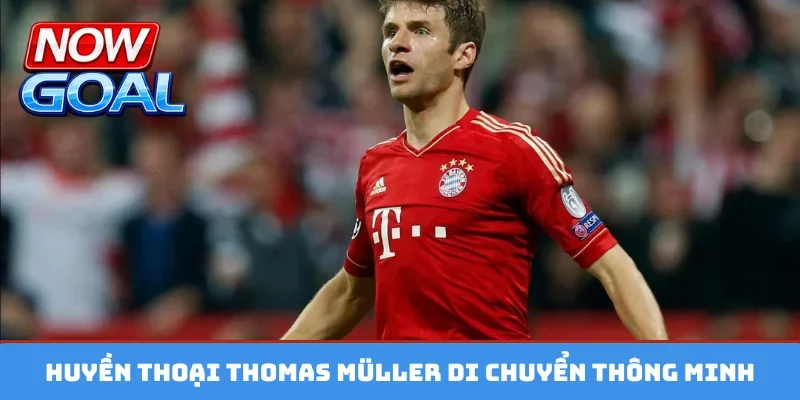 Huyền thoại Thomas Müller di chuyển thông minh
