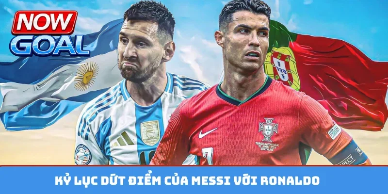 Kỷ lục dứt điểm của Messi với Ronaldo
