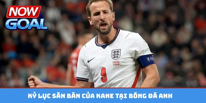 Kỷ lục săn bàn của Kane tại bóng đá Anh