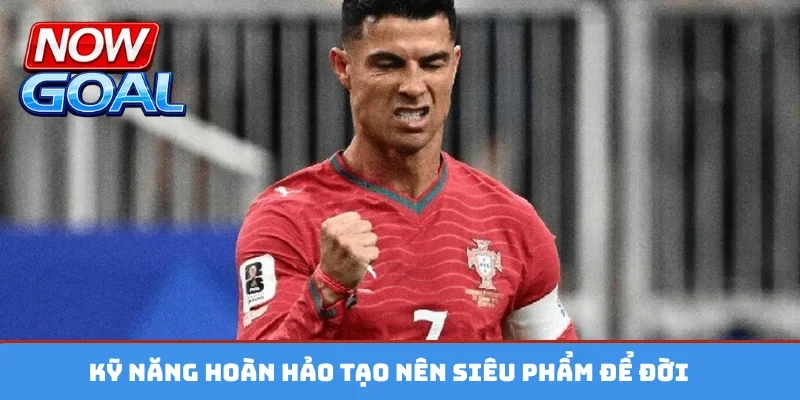 Kỹ năng hoàn hảo tạo nên siêu phẩm để đời