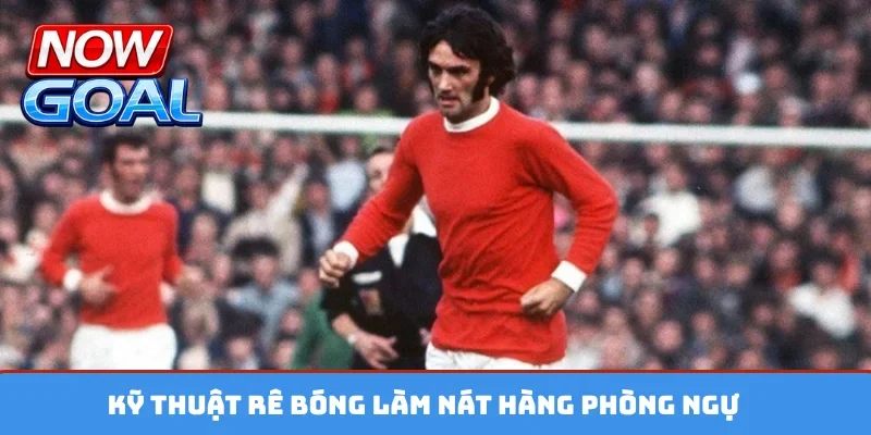 Kỹ thuật rê bóng làm nát hàng phòng ngự