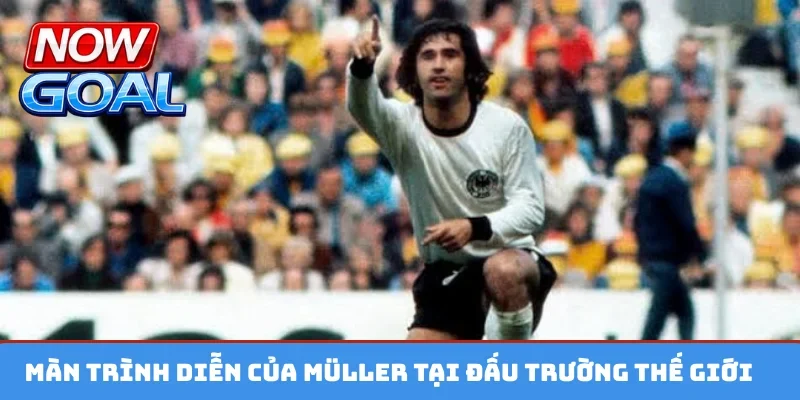 Màn trình diễn của Müller tại đấu trường thế giới