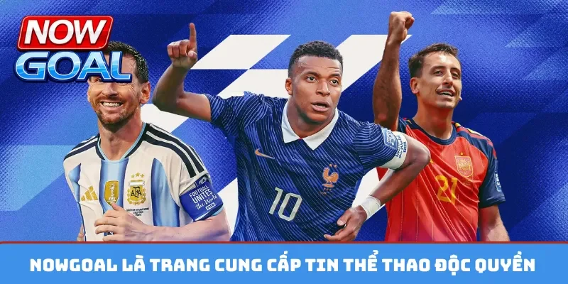 Nowgoal là trang cung cấp tin thể thao độc quyền