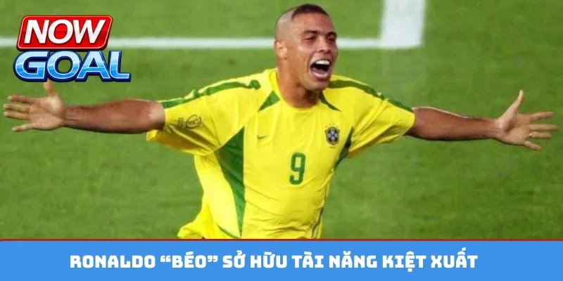 Ronaldo “béo” sở hữu tài năng kiệt xuất