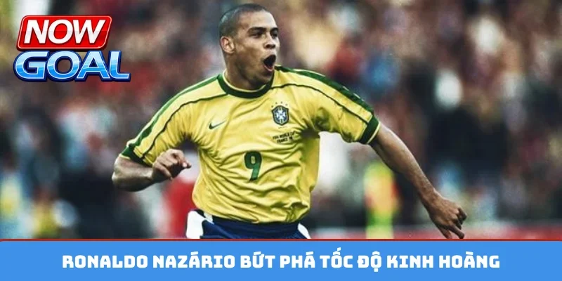 Ronaldo Nazário bứt phá tốc độ kinh hoàng