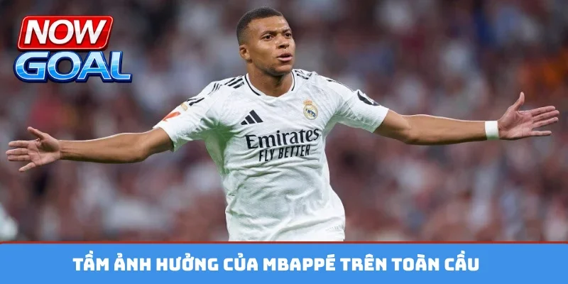 Tầm ảnh hưởng của Mbappé trên toàn cầu