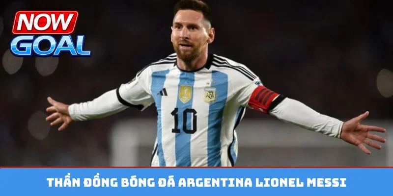 Thần đồng bóng đá Argentina Lionel Messi