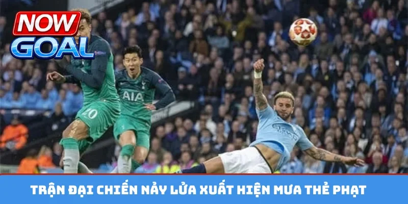 Trận đại chiến nảy lửa xuất hiện mưa thẻ phạt