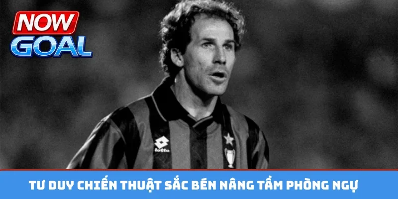Tư duy chiến thuật sắc bén nâng tầm phòng ngự