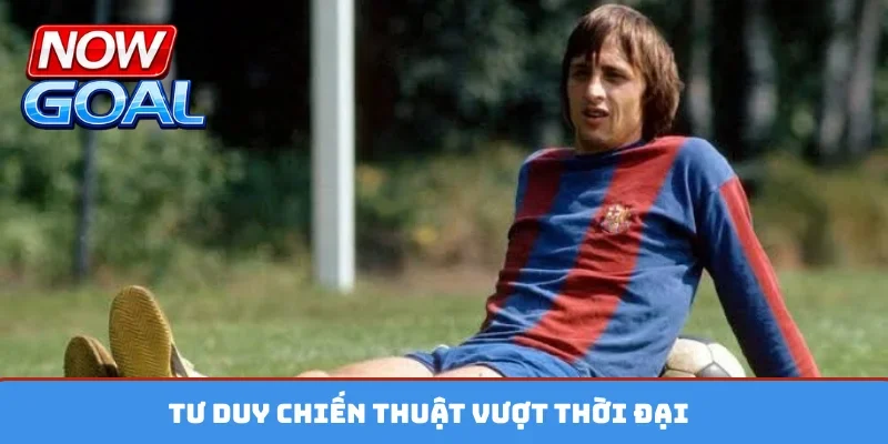 Tư duy chiến thuật vượt thời đại